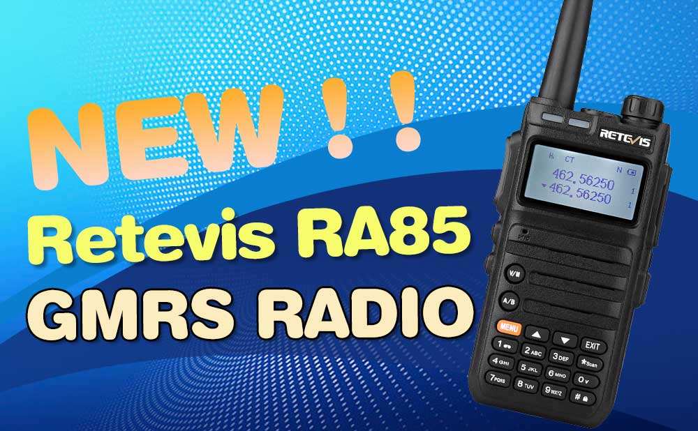 New GMRS Handheld Radio RA85 is coming