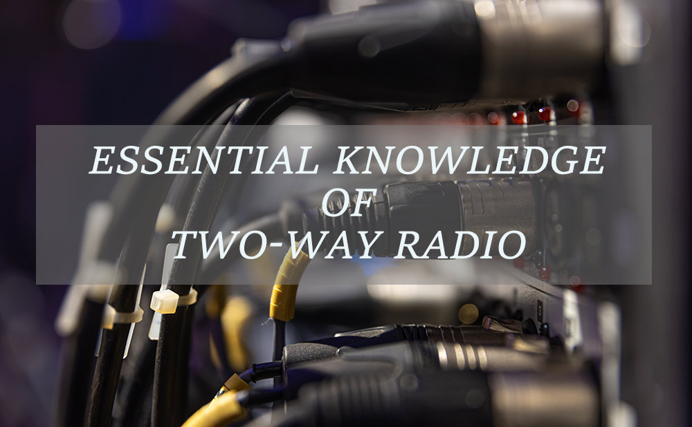 Essential Knowledge of Two-Way Radio