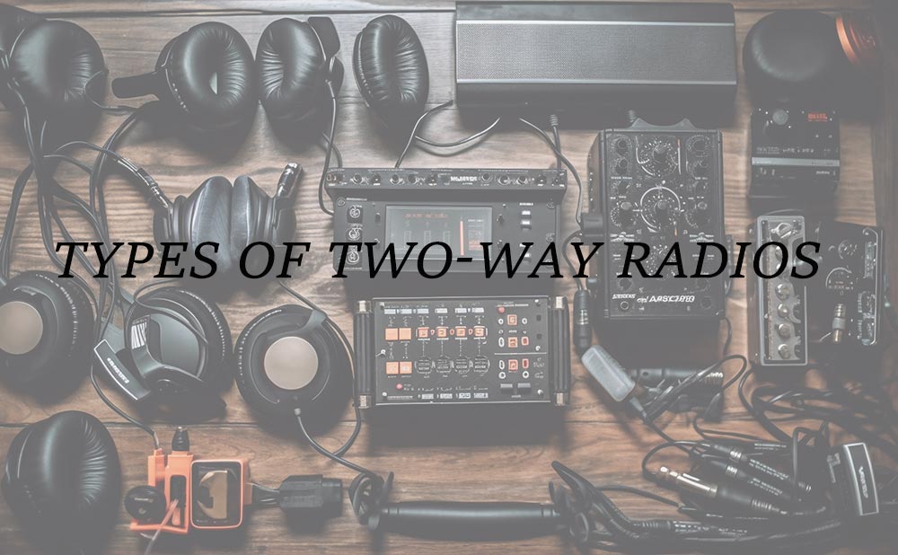 Do You Know the Three Types of Two-Way Radios