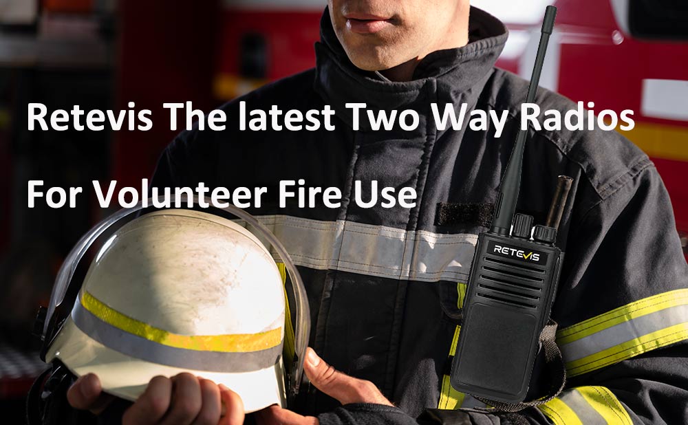 Retevis P2 and P62, Retevis The latest Two Way Radios For Volunteer Fire Use