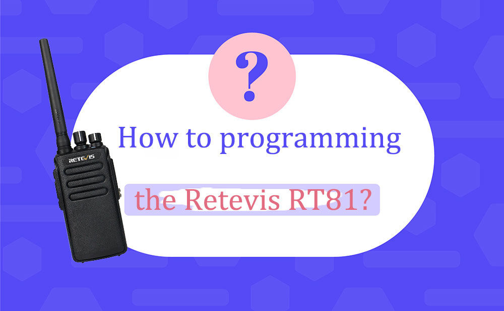 How to programming the Retevis RT81?