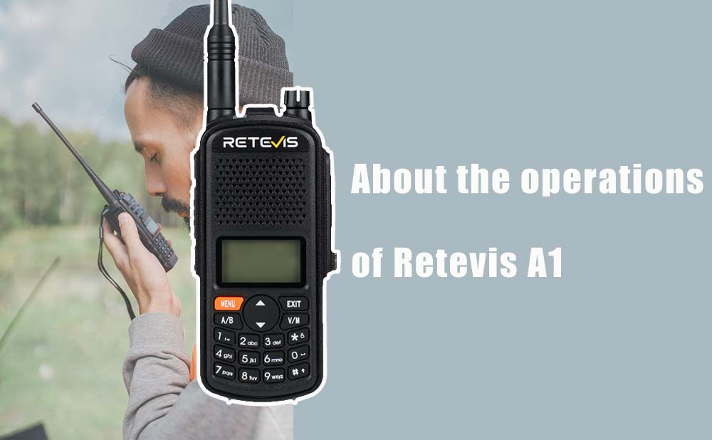 About the functions and operations of Retevis A1 5W GPS Analog Two Way Radio