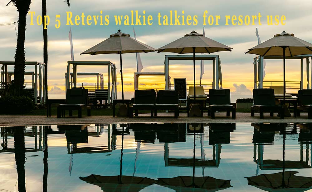 Top 5 Retevis Walkie Talkies for Resort Use