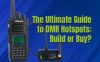 The Ultimate Guide to DMR Hotspots: Build or Buy? 