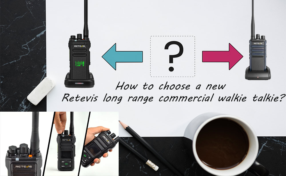 How to choose one of Retevis' new long range business radios?