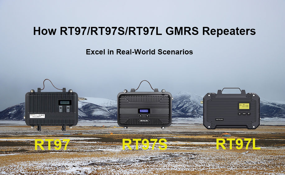 How RT97/RT97S/RT97L GMRS Repeaters Excel in Real-World Scenarios