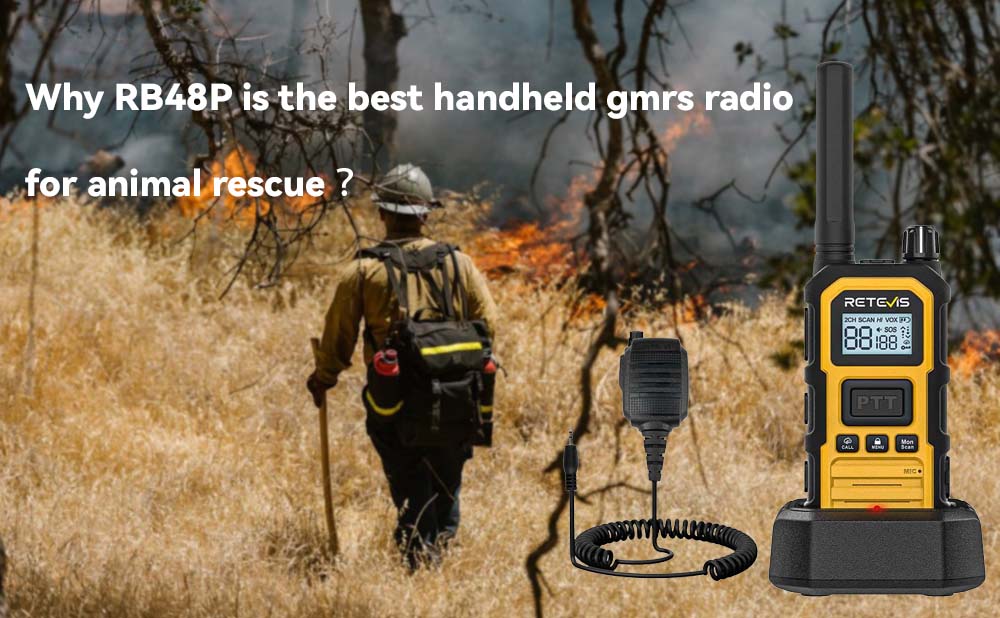 Why RB48P is the best handheld gmrs radio for animal rescue ？
