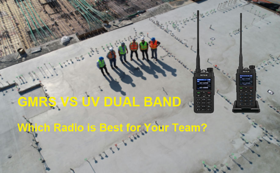 GMRS vs. UV Dual Band: Which Two Way Radio is Best for Your Team?