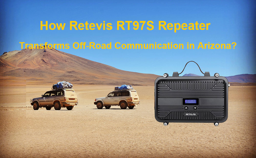 How Retevis RT97S Repeater Transforms Off-Road Communication in Arizona?
