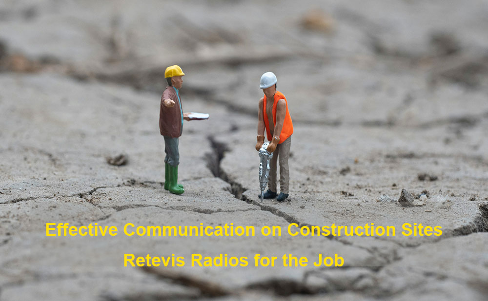 Effective Communication on Construction Sites: Retevis Radios for the Job
