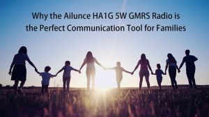Why the Ailunce HA1G 5W GMRS Radio is the Perfect Communication Tool for Families doloremque