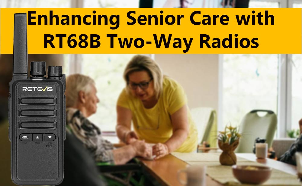 Enhancing Senior Care with RT68B Two-Way Radios