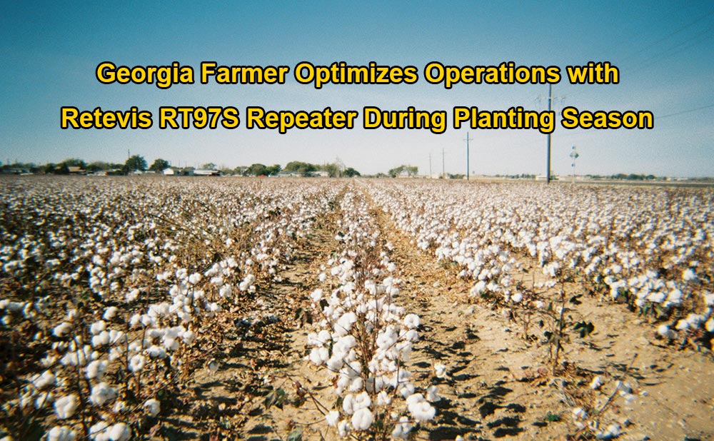 Georgia Farmer Optimizes Operations with Retevis RT97S Repeater During Planting Season