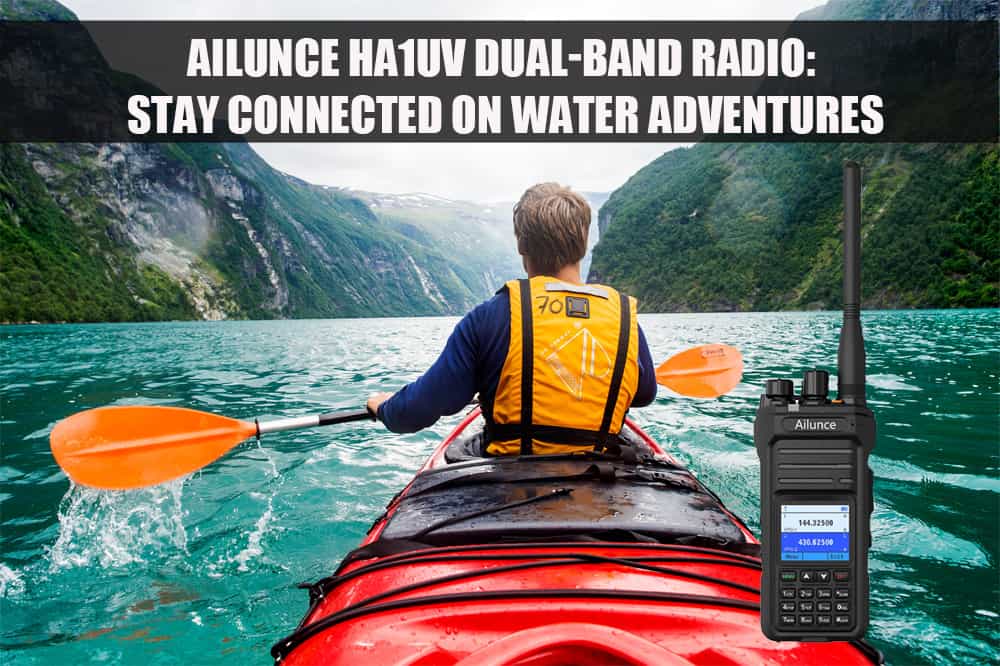  Ailunce HA1UV Dual-Band Radio: Stay Connected on Water Adventures