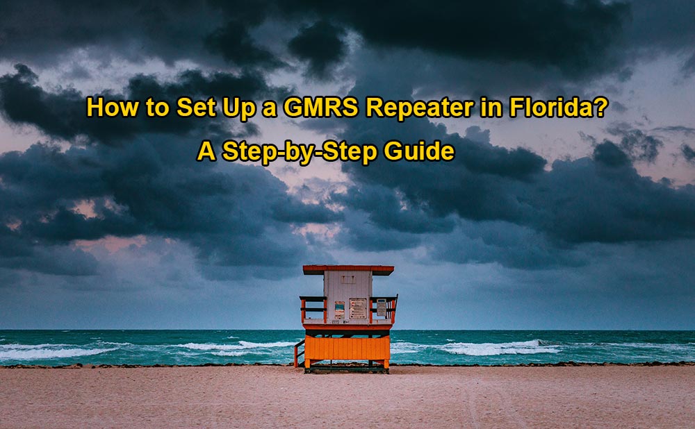 How to Set Up a GMRS Repeater in Florida: A Step-by-Step Guide
