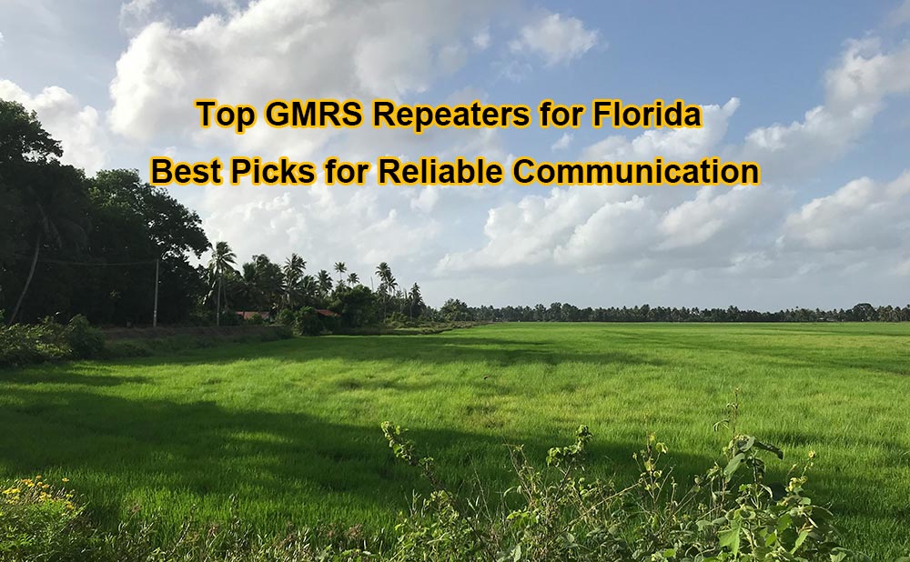 Top GMRS Repeaters for Florida: Best Picks for Your Reliable Communication