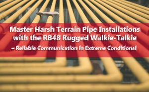 Master Harsh Terrain Pipe Installations with the RB48 Rugged Walkie-Talkie – Reliable Communication in Extreme Conditions! doloremque