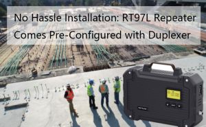 No Hassle Installation: RT97L Repeater Comes Pre-Configured with Duplexer doloremque