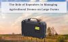 The Role of Repeaters in Managing Agricultural Drones on Large Farms