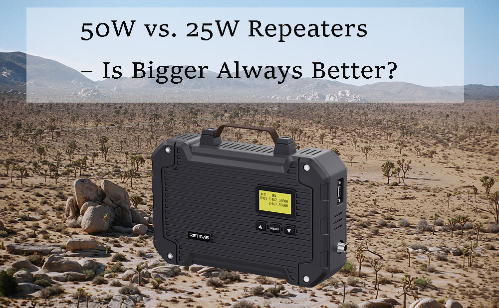 50W vs. 25W Repeaters – Is Bigger Always Better?