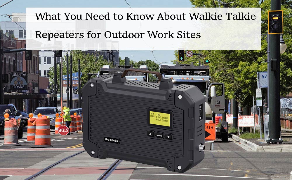 What You Need to Know About Walkie Talkie Repeaters for Outdoor Work Sites