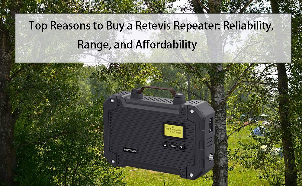 Top Reasons to Buy a Retevis Repeater: Reliability, Range, and Affordability