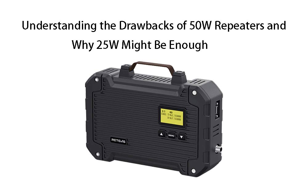Understanding the Drawbacks of 50W Repeaters and Why 25W Might Be Enough