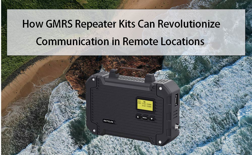 How GMRS Repeater Kits Can Revolutionize Communication in Remote Locations