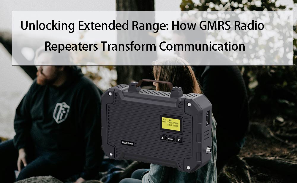 Unlocking Extended Range: How GMRS Radio Repeaters channels Transform Communication