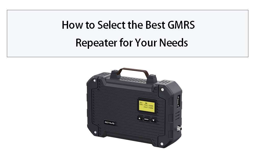 How to Select the Best GMRS Repeater for Your Needs