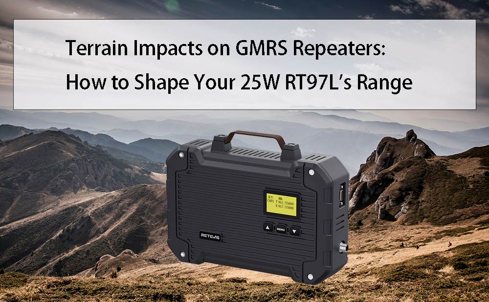 Terrain Impacts on GMRS Repeaters: How to Shape Your 25W RT97L's Range