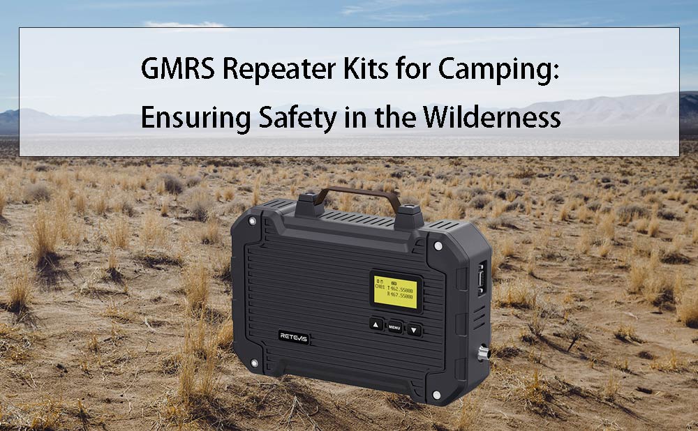 GMRS Repeater Kits for Camping: Ensuring Safety in the Wilderness