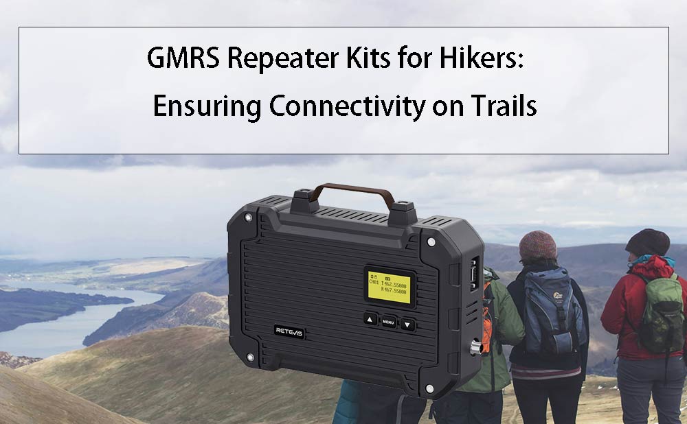 GMRS Repeater Kits for Hikers: Ensuring Connectivity on Trails