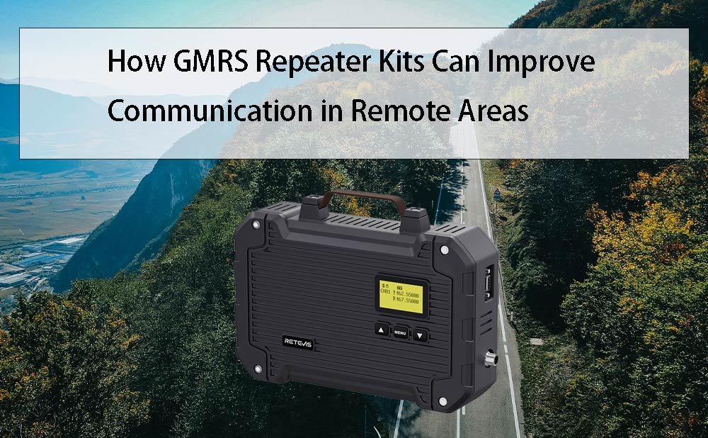 How GMRS Repeater Kits Can Improve Communication in Remote Areas