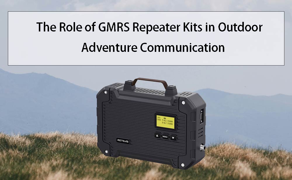 The Role of GMRS Repeater Kits in Outdoor Adventure Communication