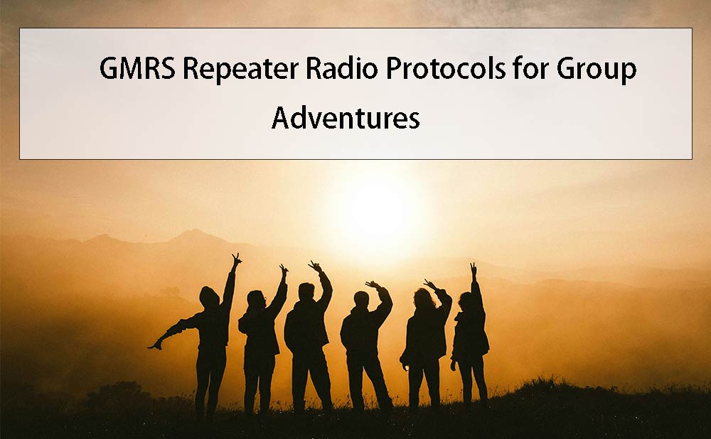 GMRS Repeater Radio Protocols for Group Adventures