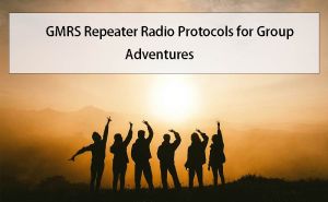 GMRS Repeater Radio Protocols for Group Adventures doloremque