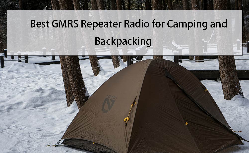 Best GMRS Repeater Radio for Camping and Backpacking