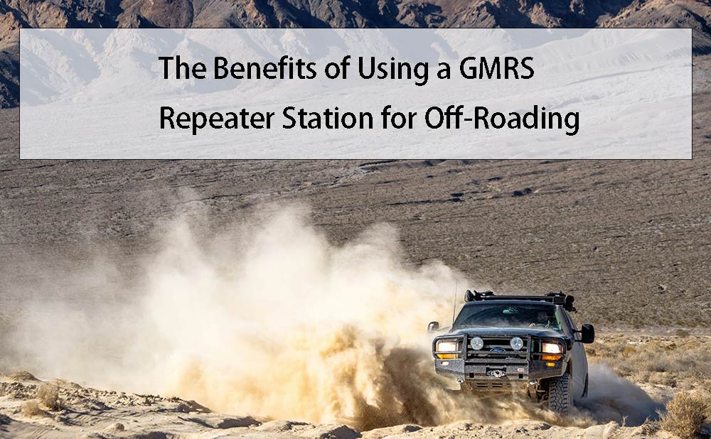 The Benefits of Using a GMRS Repeater Station for Off-Roading