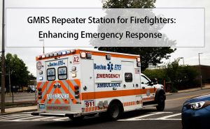 GMRS Repeater Station for Firefighters: Enhancing Emergency Response doloremque