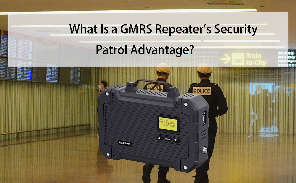 What Is a GMRS Repeater's Security Patrol Advantage?