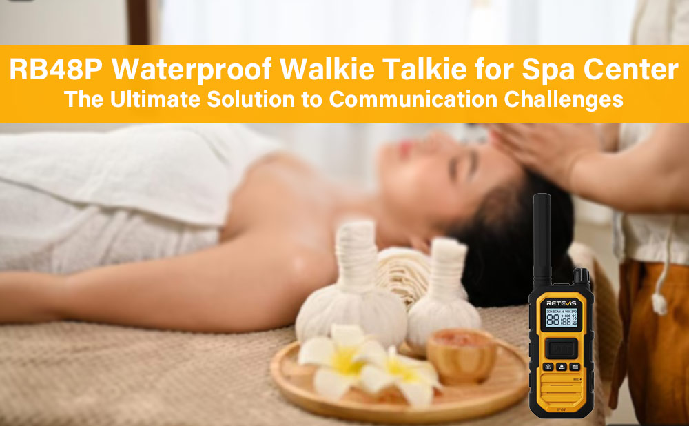 RB48P Waterproof Walkie Talkie for Spa Center: The Ultimate Solution to Communication Challenges
