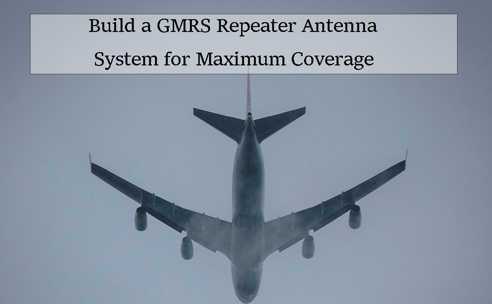 Build a GMRS Repeater Antenna System for Maximum Coverage
