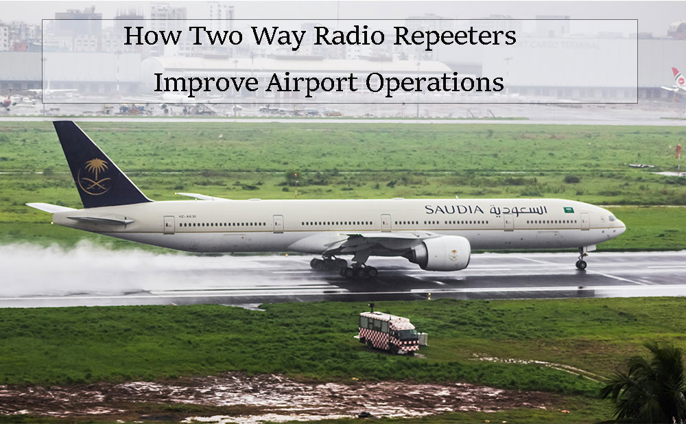 How Two Way Radio Repeeters Improve Airport Operations