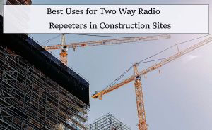 Best Uses for Two Way Radio Repeeters in Construction Sites doloremque