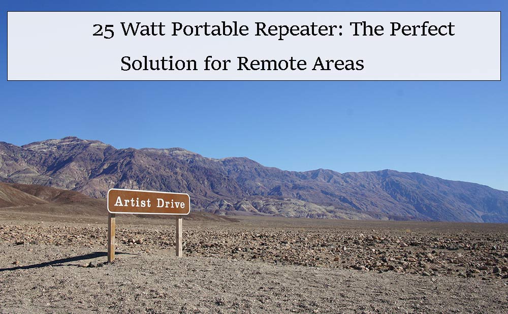 25 Watt Portable Repeater: The Perfect Solution for Remote Areas