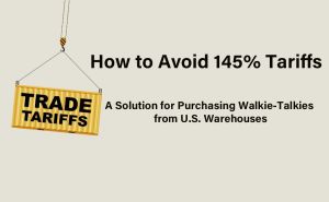 How to Avoid 145% Tariffs: A Solution for Purchasing Walkie-Talkies from U.S. Warehouses doloremque