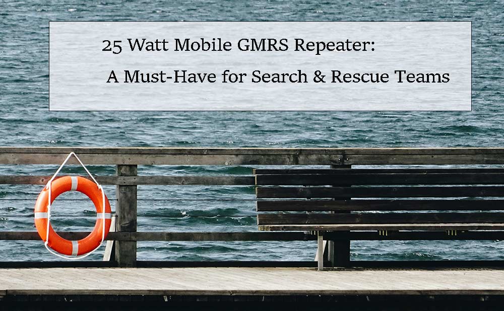 25 Watt Mobile GMRS Repeater: A Must-Have for Search & Rescue Teams