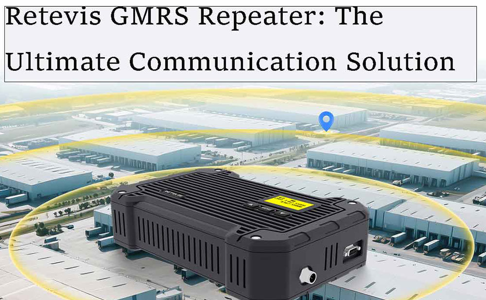 Retevis GMRS Repeater: The Ultimate Communication Solution