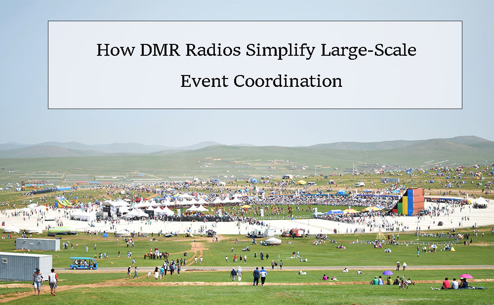 How DMR Radios Simplify Large-Scale Event Coordination